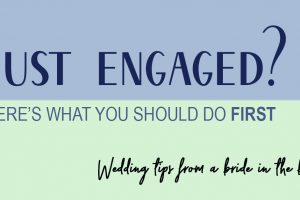 Just Engaged? Wedding Tips from the bride