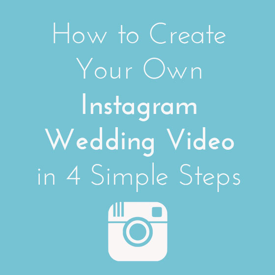 How to create your own instagram wedding video in 4 simple steps